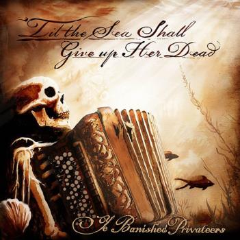 Ye Banished Privateers - ´Til The Sea Shall Give Up Her Dead LP (Black Vinyl)